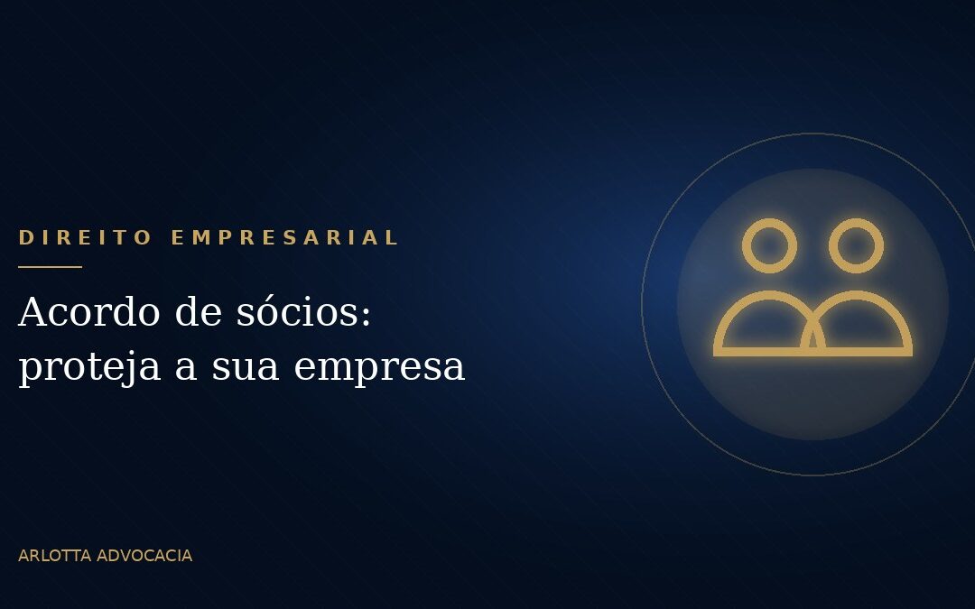 Acordo de sócios: por que a sua empresa precisa de um