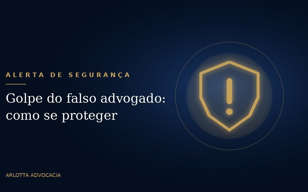 Golpe do falso advogado: como funciona e como se proteger