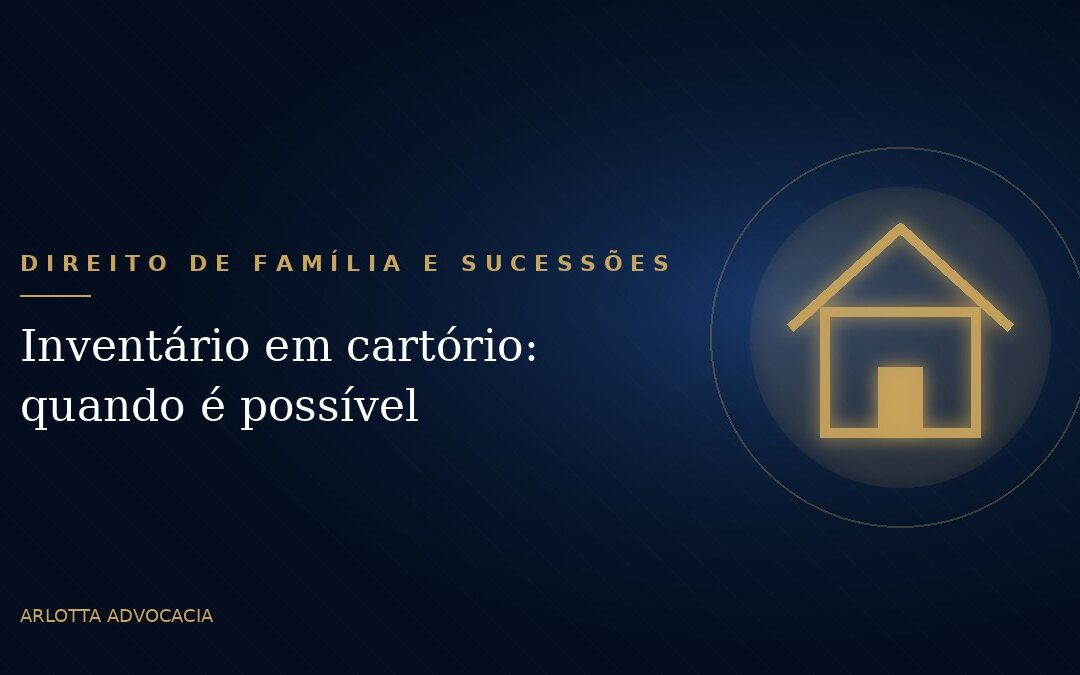 Inventário em cartório: quando é possível e como funciona